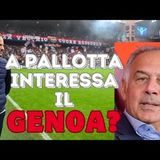 GENOA si muove qualcosa per la vendita del club PALLOTTA è davvero interessato al GRIFONE