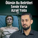 Ölümün Bu Belirtileri Sende Varsa Azrail (as) Yolda | Mehmet Yıldız