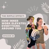 The Ripple Effect: How Inner Work Elevates Everything Around You