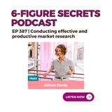 EP 387 | Conducting effective and productive market research