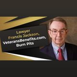 Lawyer Francis Jackson, VeteransBenefits.com, Burn Pits