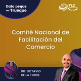 E157 El Dato Peque del Trueque: Comité Nacional de Facilitación del Comercio