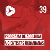 Programa de Acolhida a Cientistas Ucranianas