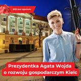 Dlaczego firmy wybierają Kielce? Prezydentka Agata Wojda o rozwoju gospodarczym miasta