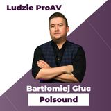 Jak brzmi życiowa równowaga? | Bartłomiej Głuc | Ludzie ProAV