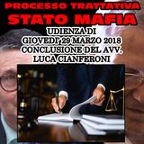 277) Conclusione Avv. Luca Cianferoni difesa Salvatore Riina Leoluca Bagarella processo trattativa Stato Mafia 29 marzo 2018