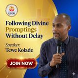 FOLLOWING DIVINE PROMPTINGS WITHOUT DELAY