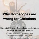 WHY HOROSCOPES ARE WRONG FOR CHRISTIANS