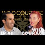 Wild Courage #1 I'll Just Say It