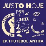 JUSTO HOJE #1 - Futebol Antifascista