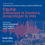 Ceuta, militarizar la frontera, desproteger la vida (DONDE CALLAN LAS ARMAS #06)