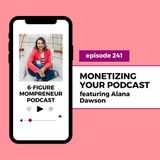 Monetizing your podcast featuring Alana Dawson