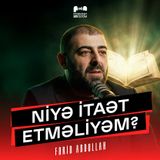 İslam niyə itaət istəyir? | Fərid Abdullah