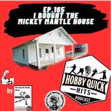 Hobby Quick Hits Ep.165 I bought the Mantle House!