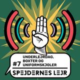Spejdernes Lejravis #7: Underlejrdag, Boxter og Uniformskjoler