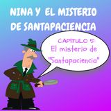 5. El misterio de Santapaciencia. Nina y el misterio de Santapaciencia