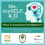 Me, mySELF, & EI part 1 - What is Emotional Intelligence? - EP160