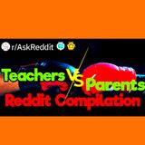 2.5 Hours of Teachers VS Parents Reddit Stories (Compilation)