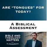 Are Tongues for Today?: A Biblical Assessment