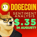 254. Dogecoin Sentiment Analysis | DOGE To $.34 August Prediction 📈