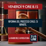 RIFORMA DEL PROCESSO CIVILE: SI RIPARTE - Venerdì 9 Novembre 2018 #Svegliatiavvocatura