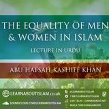 The Equality of Men & Women in Islām – Shaykh Abu Hafsah Kashiff Khan