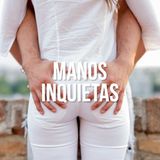 Manos inquietas