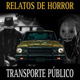 Los Mejores Relatos del TRANSPORTE PUBLICO Vol.7 / Maraton de Horror