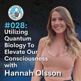 Odyssey #028: Hannah Olsson - Quantum Biology To Elevate Our Consciousness | Ep 53
