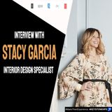 Interior Design Specialist Stacy Garcia Interview | Ep. #333