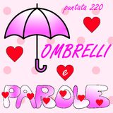 Puntata 220 - Ombrelli e parole ❤