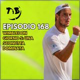 Episodio 168 - Wimbledon giorno 5: Una sconfitta dominata