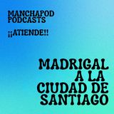 (¡¡ATIENDE!!) Madrigal a la Ciudad de Santiago