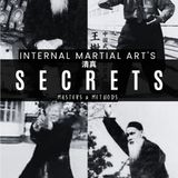 Internal Martial Art's Secrets: Masters & Methods