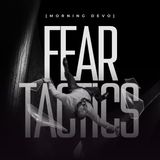 Fear Tactics [Morning Devo]