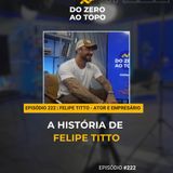 Felipe Titto: como o ator, empreendedor e investidor construiu sua fortuna - #222