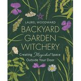 BACKYARD GARDEN WITCHERY WITH LAUREL WOODWARD 09/10/22