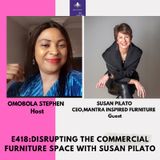 E418: Disrupting The Commercial Furniture Space With Susan Pilato
