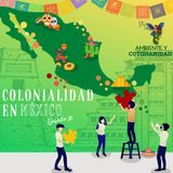 Episodio 20: La Colonialidad en México