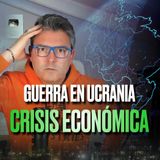 ¿CÓMO TE AFECTARÁ ECONÓMICAMENTE LA GUERRA DE UCRANIA? - Podcast de Marc Vidal