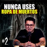 2. NUNCA uses ropa de muertos... ¡Grave Error! | Relatos Prohibidos