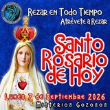  Rosario de hoy Lunes 7 de SEPTIEMBRE 2026🌹 MISTERIOS DE HOY SON GOZOSOS.