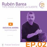 Tips para atraer la Suerte (1ªParte) ~ Rubén Barea | TarotCanal