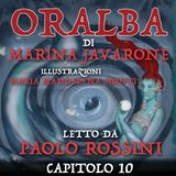 ORALBA - CAPITOLO 10 - di Marina Javarone