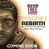 Upcoming next compelling episode: Rebirth: My Journey Through My Tragic Open Heart Surgery
