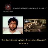 Episode 4: The Brick Killer’s Wrath - Revenge or Madness?