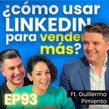 #93 ¿Cómo usar LinkedIn para vender más en 2024? con Guillermo González Pimiento