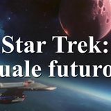 Star Trek- quale futuro.