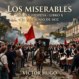 Los miserables de Victor Hugo 📖 | Parte 4: Idilio y epopeya — Libro 10: El 5 de junio de 1832 | Audiolibro en español | Grandes Clásicos