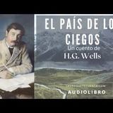 El país de los ciegos de H. G. Wells. Cuento completo. Audiolibro con voz humana real